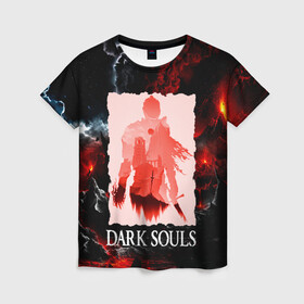 Женская футболка 3D с принтом DARKSOULS GAME в Санкт-Петербурге, 100% полиэфир ( синтетическое хлопкоподобное полотно) | прямой крой, круглый вырез горловины, длина до линии бедер | dark souls | darksouls | tegunvte | темные души