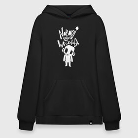 Худи SuperOversize хлопок с принтом Nobody Saves the World, Nobody в Санкт-Петербурге, 70% хлопок, 30% полиэстер, мягкий начес внутри | карман-кенгуру, эластичная резинка на манжетах и по нижней кромке, двухслойный капюшон
 | nobody | nobody saves the world | nstw | игры | никто | никто спасает мир | фэнтези