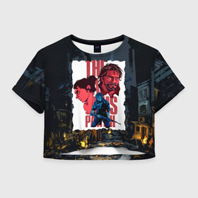 Женская футболка Crop-top 3D с принтом The Last of Us Joel&Ellie в Санкт-Петербурге, 100% полиэстер | круглая горловина, длина футболки до линии талии, рукава с отворотами | ellie | game | joel | naughty dog | part 2 | the last of us | zombie | джоэл | зомби | одни из нас | элли