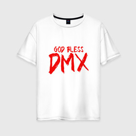 Женская футболка хлопок Oversize с принтом God Bless DMX в Санкт-Петербурге, 100% хлопок | свободный крой, круглый ворот, спущенный рукав, длина до линии бедер
 | dmx | dog | earl simmons | hip hop | music | new york | rap | rapper | rip | ruff ryders | диэмикс | музыка | нью йорк | пёс | рэп | рэпер | хипхоп | эрл симмонс