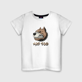 Детская футболка хлопок с принтом MAD DOG в Санкт-Петербурге, 100% хлопок | круглый вырез горловины, полуприлегающий силуэт, длина до линии бедер | mad dog | животное | злая собака | питбуль | рисунок | собака