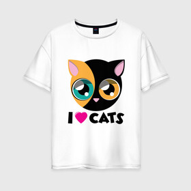Женская футболка хлопок Oversize с принтом I Love Cats в Санкт-Петербурге, 100% хлопок | свободный крой, круглый ворот, спущенный рукав, длина до линии бедер
 | animal | cat | cute | kitty | love | meow | друг | животные | киска | китти | кот | котенок | котик | котэ | кошечка | кошка | милый | мур | мяу | питомец | тигр