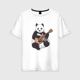 Женская футболка хлопок Oversize с принтом Панда гитарист | Panda Guitar в Санкт-Петербурге, 100% хлопок | свободный крой, круглый ворот, спущенный рукав, длина до линии бедер
 | acoustic | bear | bears | china | chineese panda | guitarist | music | акустическая гитара | гитара | китай | китайская панда | косолапый | медведь | медвежонок | милая панда | мишка | музыка | музыкант | пандочка | пандочки
