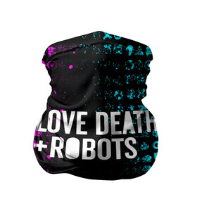 Бандана-труба 3D с принтом ЛЮБОВЬ СМЕРТЬ И РОБОТЫ в Санкт-Петербурге, 100% полиэстер, ткань с особыми свойствами — Activecool | плотность 150‒180 г/м2; хорошо тянется, но сохраняет форму | death | hear | ldr | logo | love | netflix | robots | smile | анимация | кино | лого | лср | любовь | нетфликс | роботы | сердце | сериал | смайл | смайлик
