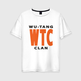 Женская футболка хлопок Oversize с принтом Wu-Tang (WTC) в Санкт-Петербурге, 100% хлопок | свободный крой, круглый ворот, спущенный рукав, длина до линии бедер
 | black | hiphop | method man | music | new york | nyc | odb | old school | rap | rza | wu tang clan | wutang | ву тэнг | граффити | микрофон | музыка | нью йорк | рэп | рэпер | хипхоп