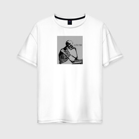 Женская футболка хлопок Oversize с принтом Небольшая усталость в Санкт-Петербурге, 100% хлопок | свободный крой, круглый ворот, спущенный рукав, длина до линии бедер
 | sad | грусть | думает | лень | настроение | скелет | усталость | череп
