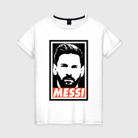 Женская футболка хлопок с принтом Obey Messi в Санкт-Петербурге, 100% хлопок | прямой крой, круглый вырез горловины, длина до линии бедер, слегка спущенное плечо | argentina | barca | barcelona | football | lionel | messi | spain | sport | аргентина | барса | барселона | гол | золотой мяч | игрок | испания | камп ноу | лионель | месси | мяч | спорт | тренер | футбол | чемпион | чемпионат