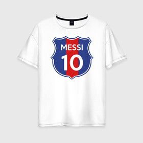 Женская футболка хлопок Oversize с принтом Lionel Messi 10 эмблема с флагом в Санкт-Петербурге, 100% хлопок | свободный крой, круглый ворот, спущенный рукав, длина до линии бедер
 | argentina | barca | barcelona | fc barcelona | lionel messi | spain | sport | uefa | аргентина | барса | барселона | золотой мяч | игрок | испания | камп ноу | лео месси | лионель месси | мяч | спорт | тренер | уефа 