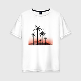 Женская футболка хлопок Oversize с принтом palm tree в Санкт-Петербурге, 100% хлопок | свободный крой, круглый ворот, спущенный рукав, длина до линии бедер
 | beach | ocean | palm trees | sea | summer | sun | sunset | vacation | закат | лето | море | океан | отдых | отпуск | пальмы | пляж | солнце