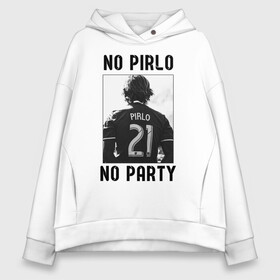 Женское худи Oversize хлопок с принтом No Pirlo no party в Санкт-Петербурге, френч-терри — 70% хлопок, 30% полиэстер. Мягкий теплый начес внутри —100% хлопок | боковые карманы, эластичные манжеты и нижняя кромка, капюшон на магнитной кнопке | andrea pirlo | football | juventus | pirlo | vdkarsvet | андреа пирло | пирло | футбол | ювентус