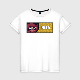 Женская футболка хлопок с принтом NITA (ПЛАШКА) в Санкт-Петербурге, 100% хлопок | прямой крой, круглый вырез горловины, длина до линии бедер, слегка спущенное плечо | android | brawl | brawl stars | clash | game | nite | stars | андроид | игра | мобильные игры | нита
