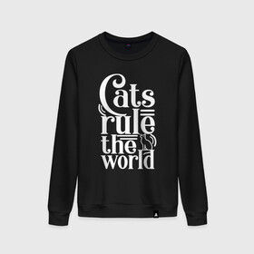 Женский свитшот хлопок с принтом Кошки правят миром в Санкт-Петербурге, 100% хлопок | прямой крой, круглый вырез, на манжетах и по низу широкая трикотажная резинка  | cat | cats | funny | kitten | kitty | meow | pet | rule the world | кот | котик | коты | кошка | кошки | правят миром