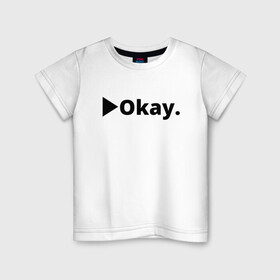 Детская футболка хлопок с принтом Okay в Санкт-Петербурге, 100% хлопок | круглый вырез горловины, полуприлегающий силуэт, длина до линии бедер | Тематика изображения на принте: anime | dota 2 | fun | tokyo ghoul | zxcursed | гуль | фонк | юмор
