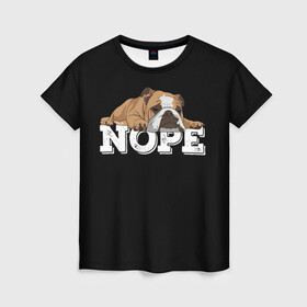 Женская футболка 3D с принтом Ленивый Бульдог в Санкт-Петербурге, 100% полиэфир ( синтетическое хлопкоподобное полотно) | прямой крой, круглый вырез горловины, длина до линии бедер | animals | bulldog | dog | english | lazy | meme | memes | nope | английский | бульдог | дог | животные | ленивый | мем | нет | пес | собака