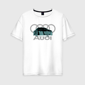 Женская футболка хлопок Oversize с принтом Audi в Санкт-Петербурге, 100% хлопок | свободный крой, круглый ворот, спущенный рукав, длина до линии бедер
 | audi | auto | sport | авто | автомобили | автомобиль | автомобильные | бренд | внедорожники | легковые | марка | спорт