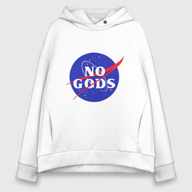 Женское худи Oversize хлопок с принтом No Gods в Санкт-Петербурге, френч-терри — 70% хлопок, 30% полиэстер. Мягкий теплый начес внутри —100% хлопок | боковые карманы, эластичные манжеты и нижняя кромка, капюшон на магнитной кнопке | mars | moon | nasa | астероид | астронавт | астрономия | вселенная | гагарин | галактика | земля | илон | комета | космонавт | космос | луна | марс | маск | наса | небо | нло | планета | полёт | пришелец | ракета