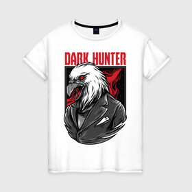 Женская футболка хлопок с принтом Dark hanter в Санкт-Петербурге, 100% хлопок | прямой крой, круглый вырез горловины, длина до линии бедер, слегка спущенное плечо | арт | графика | орел | птицы