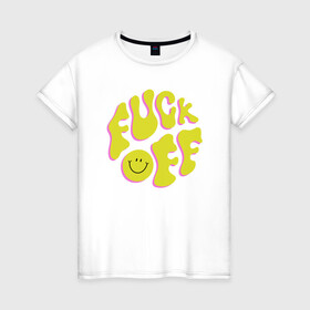 Женская футболка хлопок с принтом FUCK OFF SMILE в Санкт-Петербурге, 100% хлопок | прямой крой, круглый вырез горловины, длина до линии бедер, слегка спущенное плечо | fun | smile | надпись | смайл | смайлик | фан