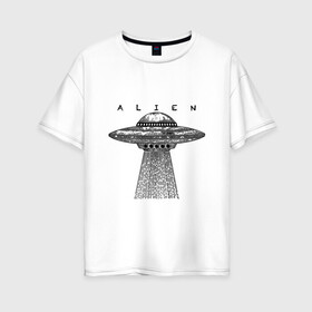 Женская футболка хлопок Oversize с принтом Alien в Санкт-Петербурге, 100% хлопок | свободный крой, круглый ворот, спущенный рукав, длина до линии бедер
 | гравюра | графика | инопланетный корабль | космический корабль | космос | летающая тарелка | пришельцы | чёрно белый