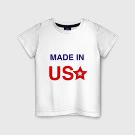 Детская футболка хлопок с принтом Made in usa в Санкт-Петербурге, 100% хлопок | круглый вырез горловины, полуприлегающий силуэт, длина до линии бедер | Тематика изображения на принте: made in usa | usa | америка | звезда | сша