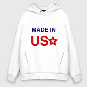 Мужское худи Oversize хлопок с принтом Made in usa в Санкт-Петербурге, френч-терри — 70% хлопок, 30% полиэстер. Мягкий теплый начес внутри —100% хлопок | боковые карманы, эластичные манжеты и нижняя кромка, капюшон на магнитной кнопке | made in usa | usa | америка | звезда | сша