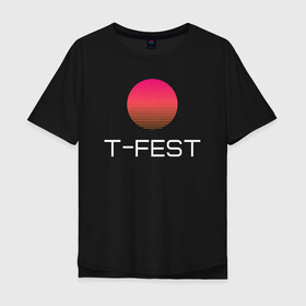 Мужская футболка хлопок Oversize с принтом T-Fest в Санкт-Петербурге, 100% хлопок | свободный крой, круглый ворот, “спинка” длиннее передней части | 0372 | t fest | рэпер | т фест | ти фест | тифест | тфест