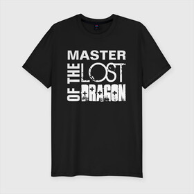 Мужская футболка хлопок Slim с принтом MASTER OF THE LOST DRAGON 2 в Санкт-Петербурге, 92% хлопок, 8% лайкра | приталенный силуэт, круглый вырез ворота, длина до линии бедра, короткий рукав | Тематика изображения на принте: master | иностранные | надписи | приколы | слова