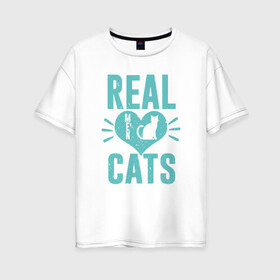 Женская футболка хлопок Oversize с принтом Real Cats в Санкт-Петербурге, 100% хлопок | свободный крой, круглый ворот, спущенный рукав, длина до линии бедер
 | animal | cat | cute | kitty | meow | друг | животные | киска | китти | кот | котенок | котик | котэ | кошечка | кошка | милый | мур | мяу | питомец