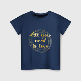 Детская футболка хлопок с принтом All you need is love в Санкт-Петербурге, 100% хлопок | круглый вырез горловины, полуприлегающий силуэт, длина до линии бедер | the beatles | битлз | буквы | золото | золотой | кольца | круги | леттеринг | любовь | металл