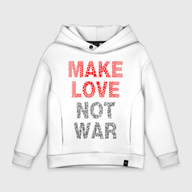 Детское худи Oversize хлопок с принтом MAKE LOVE NOT WAR в Санкт-Петербурге, френч-терри — 70% хлопок, 30% полиэстер. Мягкий теплый начес внутри —100% хлопок | боковые карманы, эластичные манжеты и нижняя кромка, капюшон на магнитной кнопке | Тематика изображения на принте: love | make | peace | text | war | word | война | любовь | мир | надписи | оружие | популярные | сердце | текст | хиппи