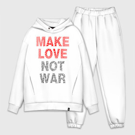 Мужской костюм хлопок OVERSIZE с принтом MAKE LOVE NOT WAR в Санкт-Петербурге,  |  | love | make | peace | text | war | word | война | любовь | мир | надписи | оружие | популярные | сердце | текст | хиппи
