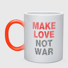 Кружка хамелеон с принтом MAKE LOVE NOT WAR в Санкт-Петербурге, керамика | меняет цвет при нагревании, емкость 330 мл | love | make | peace | text | war | word | война | любовь | мир | надписи | оружие | популярные | сердце | текст | хиппи
