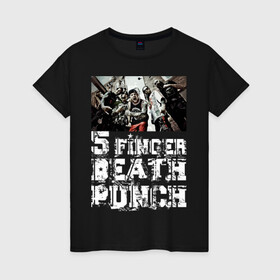 Женская футболка хлопок с принтом Five Finger Death Punch в Санкт-Петербурге, 100% хлопок | прямой крой, круглый вырез горловины, длина до линии бедер, слегка спущенное плечо | groove metal | group | rock | грув металл | группа | рок
