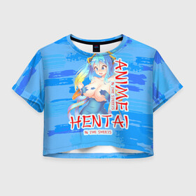 Женская футболка Crop-top 3D с принтом Anime vs Hentai в Санкт-Петербурге, 100% полиэстер | круглая горловина, длина футболки до линии талии, рукава с отворотами | девушка | надпись | хентаи