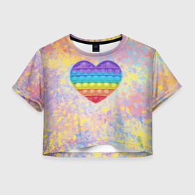 Женская футболка Crop-top 3D с принтом Я твой поп-ит! в Санкт-Петербурге, 100% полиэстер | круглая горловина, длина футболки до линии талии, рукава с отворотами | антистресс | брызги | краска | краски | любовь | позитив | поп ит | радуга | сердечко | сердце