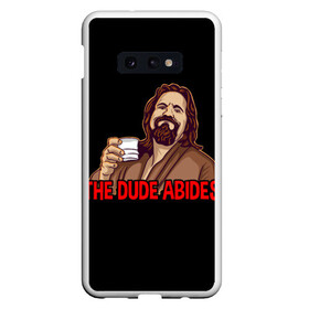 Чехол для Samsung S10E с принтом The Dude Abides (Lebowski) в Санкт-Петербурге, Силикон | Область печати: задняя сторона чехла, без боковых панелей | Тематика изображения на принте: abide | big | dude | jeff | lebowski | the | большой | лебовски | фильм | чувак