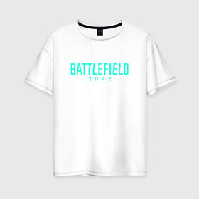 Женская футболка хлопок Oversize с принтом Battlefield 2042 в Санкт-Петербурге, 100% хлопок | свободный крой, круглый ворот, спущенный рукав, длина до линии бедер
 | dice | ea games | батла | логотип | стрелялка | шутер