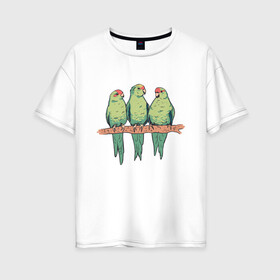 Женская футболка хлопок Oversize с принтом Попугайчики на ветке в Санкт-Петербурге, 100% хлопок | свободный крой, круглый ворот, спущенный рукав, длина до линии бедер
 | art | nature | on a branch | parrot | parrots | red crowned parakeets | арт | ветка | иллюстрация | краснолобый прыгающий попугай | милые попугаи | попуг | попугаевые | попугай | попугчик | принт с попугаями | природа