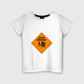 Детская футболка хлопок с принтом Caution! Admin Work! в Санкт-Петербурге, 100% хлопок | круглый вырез горловины, полуприлегающий силуэт, длина до линии бедер | admin | it | sysadmin | work | админ | айти | внимание | знак | ит | осторожно | программист | сисадмин