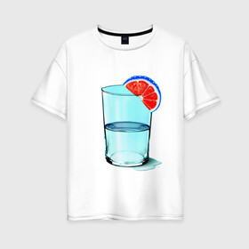 Женская футболка хлопок Oversize с принтом Долька в Санкт-Петербурге, 100% хлопок | свободный крой, круглый ворот, спущенный рукав, длина до линии бедер
 | апельсин | вода | долька | коктейль | стакан