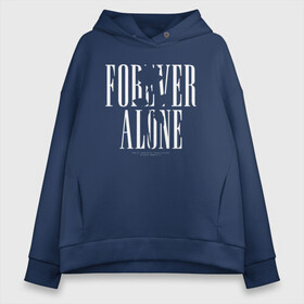 Женское худи Oversize хлопок с принтом Forever alone в Санкт-Петербурге, френч-терри — 70% хлопок, 30% полиэстер. Мягкий теплый начес внутри —100% хлопок | боковые карманы, эластичные манжеты и нижняя кромка, капюшон на магнитной кнопке | alone | forever alone | один | одиночество | одиночка | роза