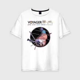 Женская футболка хлопок Oversize с принтом VOYAGER в Санкт-Петербурге, 100% хлопок | свободный крой, круглый ворот, спущенный рукав, длина до линии бедер
 | space | voyager | амс | вояджер | зонд | космос | планеты | сатурн | уран | юпитер