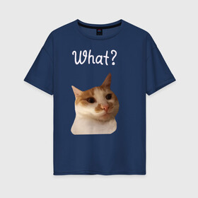 Женская футболка хлопок Oversize с принтом The shusha What? в Санкт-Петербурге, 100% хлопок | свободный крой, круглый ворот, спущенный рукав, длина до линии бедер
 | Тематика изображения на принте: cat | shusha | what | кошка | что