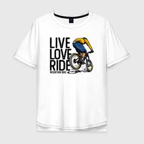 Мужская футболка хлопок Oversize с принтом Живи люби катай в Санкт-Петербурге, 100% хлопок | свободный крой, круглый ворот, “спинка” длиннее передней части | bmx | rider | велогонки | рампа | экстремальный спорт | экстрим | экстримрайдер