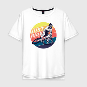 Мужская футболка хлопок Oversize с принтом Просто продолжай в Санкт-Петербурге, 100% хлопок | свободный крой, круглый ворот, “спинка” длиннее передней части | bmx | rider | велогонки | рампа | экстремальный спорт | экстрим | экстримрайдер