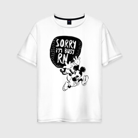 Женская футболка хлопок Oversize с принтом Sorry im busy rn в Санкт-Петербурге, 100% хлопок | свободный крой, круглый ворот, спущенный рукав, длина до линии бедер
 | disney | mickey mouse | дисней | микки маус
