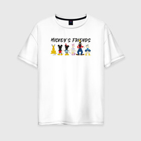 Женская футболка хлопок Oversize с принтом Друзья микки в Санкт-Петербурге, 100% хлопок | свободный крой, круглый ворот, спущенный рукав, длина до линии бедер
 | disney | mickey mouse | дисней | микки маус