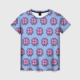 Женская футболка 3D с принтом ХЕШТЕГИ # в Санкт-Петербурге, 100% полиэфир ( синтетическое хлопкоподобное полотно) | прямой крой, круглый вырез горловины, длина до линии бедер | вк | вконтакте | инста | инстаграм | летняя | лето | молодёжная | прикольная | социальные сети | твитер | теги | тэги | хештег | хэштег