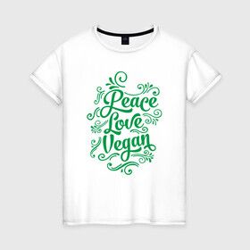 Женская футболка хлопок с принтом Peace Love Vegan в Санкт-Петербурге, 100% хлопок | прямой крой, круглый вырез горловины, длина до линии бедер, слегка спущенное плечо | Тематика изображения на принте: green | greenpaece | love | nature | peace | sport | vegan | yoga | веган | вегетарианец | гринпис | еда | животные | жизнь | здоровье | зеленый | йога | мир | овощи | пища | планета | природа | растение | спорт | тело | фрукты