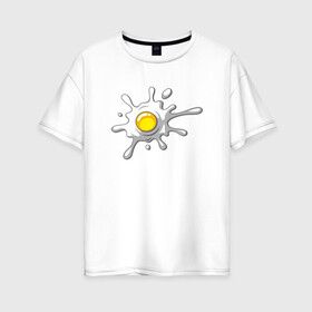 Женская футболка хлопок Oversize с принтом яичница глазунья в Санкт-Петербурге, 100% хлопок | свободный крой, круглый ворот, спущенный рукав, длина до линии бедер
 | глазунья | еда | желток | завтрак | яичница